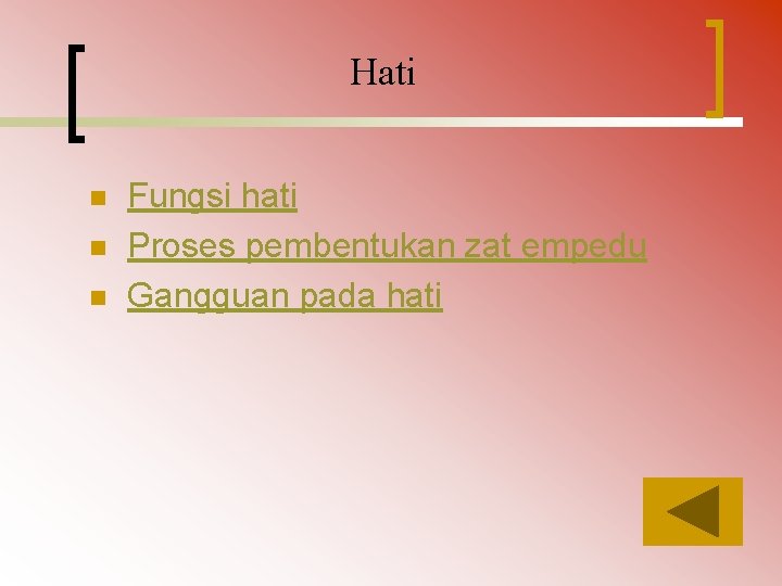 Hati n n n Fungsi hati Proses pembentukan zat empedu Gangguan pada hati 