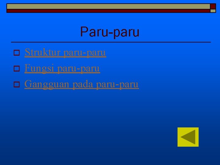 Paru-paru o o o Struktur paru-paru Fungsi paru-paru Gangguan pada paru-paru 