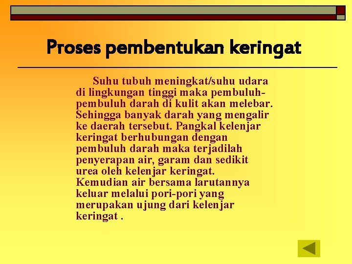 Proses pembentukan keringat Suhu tubuh meningkat/suhu udara di lingkungan tinggi maka pembuluh darah di