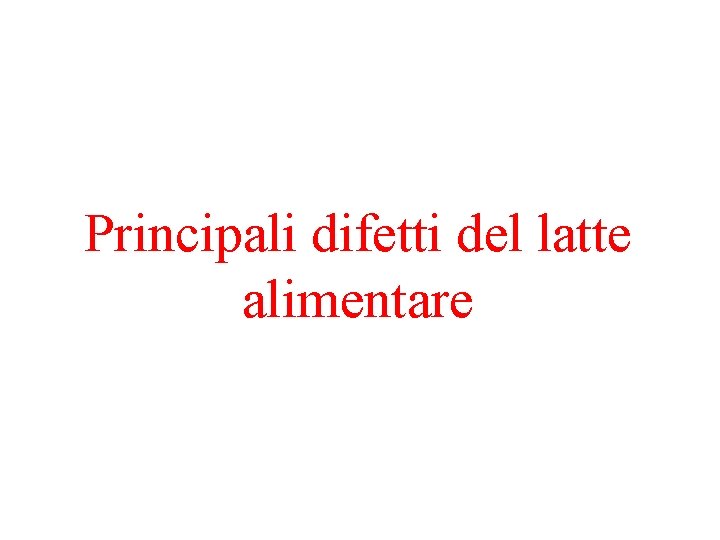 Principali difetti del latte alimentare 