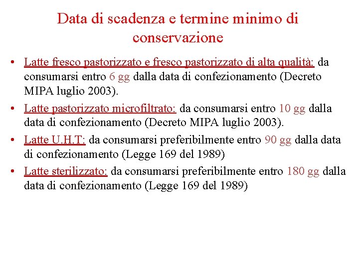 Data di scadenza e termine minimo di conservazione • Latte fresco pastorizzato di alta