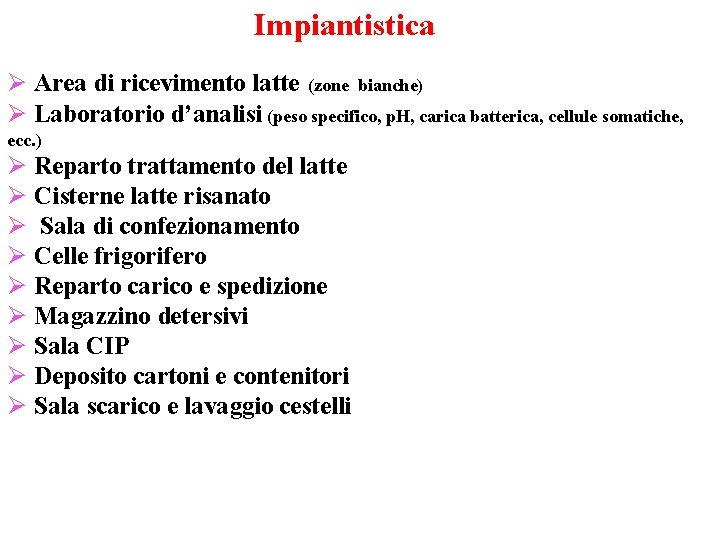 Impiantistica Ø Area di ricevimento latte (zone bianche) Ø Laboratorio d’analisi (peso specifico, p.