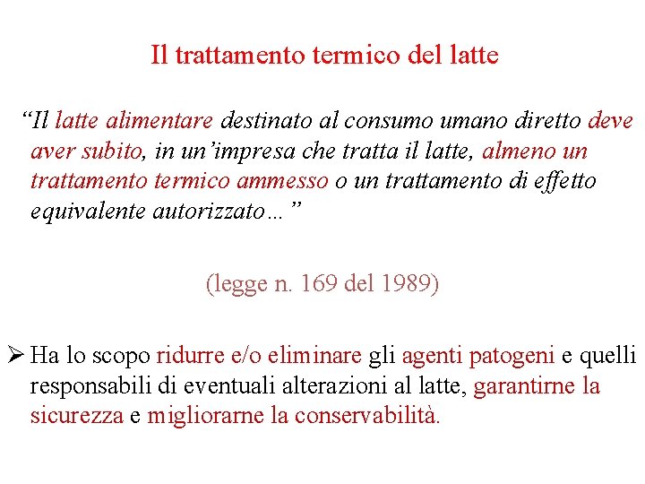 Il trattamento termico del latte “Il latte alimentare destinato al consumo umano diretto deve