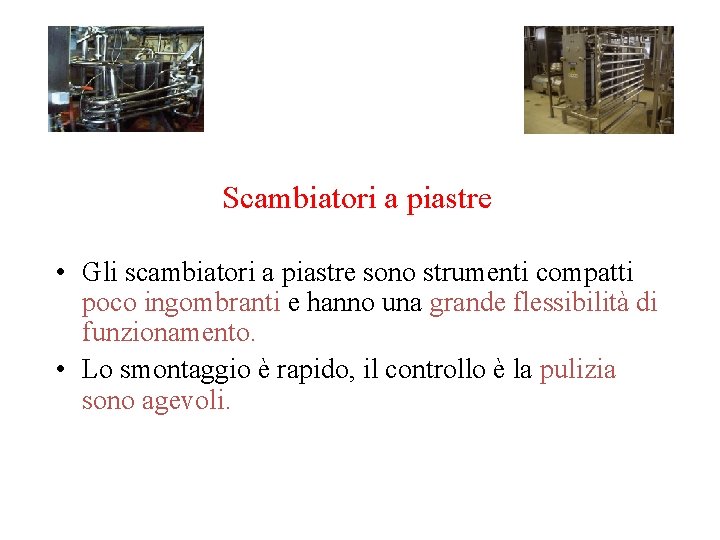 Scambiatori a piastre • Gli scambiatori a piastre sono strumenti compatti poco ingombranti e