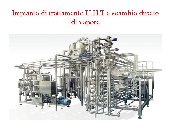 Impianto di trattamento U. H. T a scambio diretto di vapore 