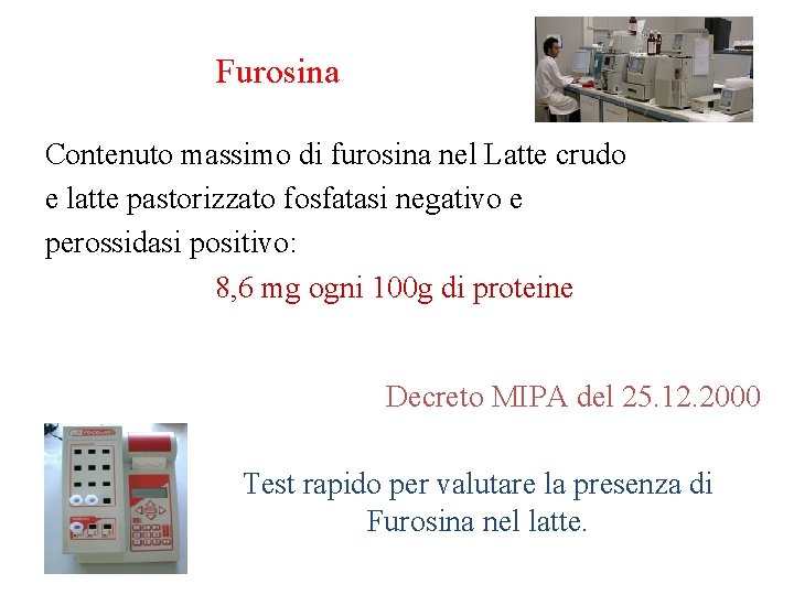 Furosina Contenuto massimo di furosina nel Latte crudo e latte pastorizzato fosfatasi negativo e