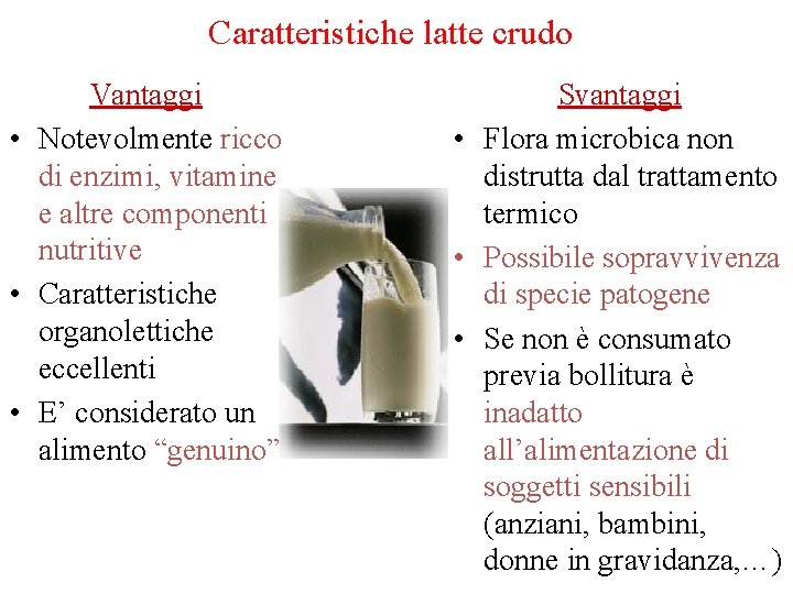 Caratteristiche latte crudo Vantaggi • Notevolmente ricco di enzimi, vitamine e altre componenti nutritive