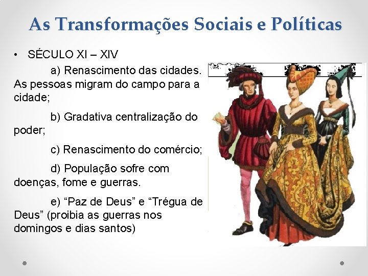 As Transformações Sociais e Políticas • SÉCULO XI – XIV a) Renascimento das cidades.