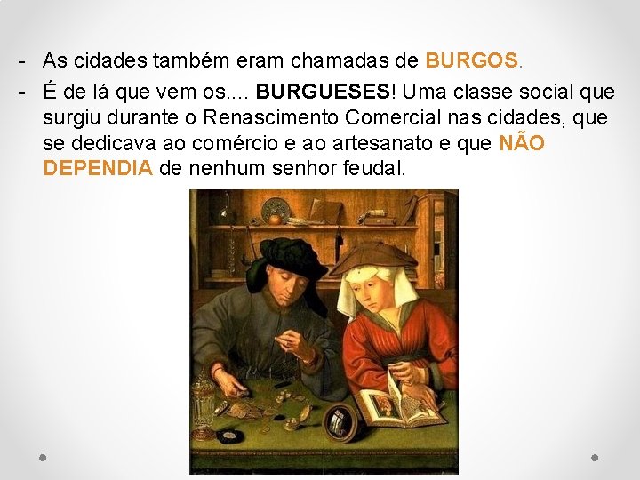 - As cidades também eram chamadas de BURGOS. - É de lá que vem