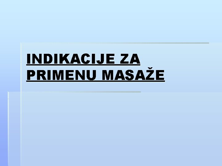 INDIKACIJE ZA PRIMENU MASAŽE 