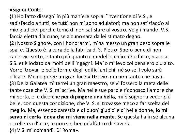  «Signor Conte. (1) Ho fatto dissegni in più maniere sopra l’inventione di V.