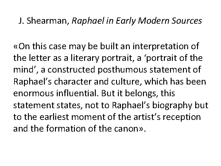 J. Shearman, Raphael in Early Modern Sources «On this case may be built an