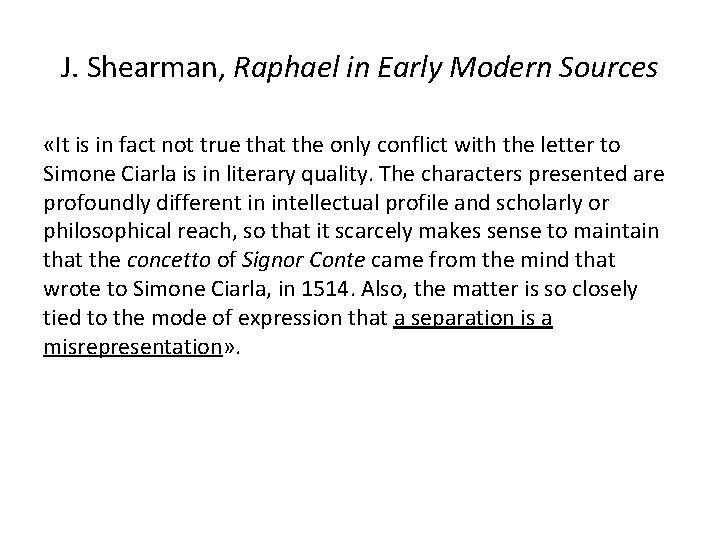 J. Shearman, Raphael in Early Modern Sources «It is in fact not true that