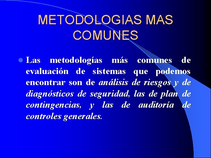 METODOLOGIAS MAS COMUNES l Las metodologías más comunes de evaluación de sistemas que podemos