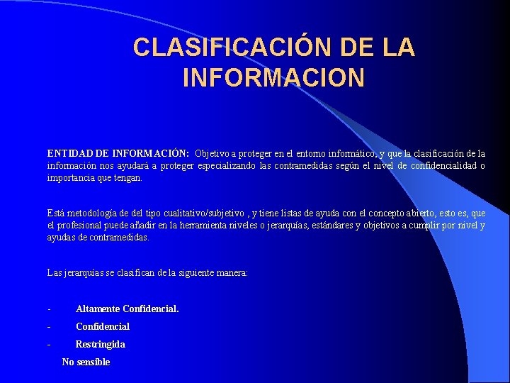 CLASIFICACIÓN DE LA INFORMACION ENTIDAD DE INFORMACIÓN: Objetivo a proteger en el entorno informático,