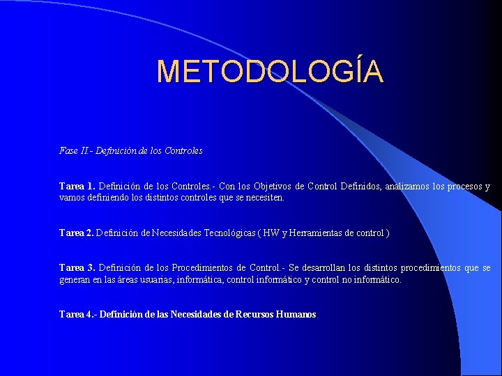 METODOLOGÍA Fase II. - Definición de los Controles Tarea 1. Definición de los Controles.