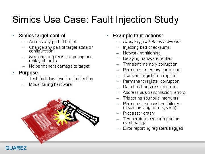 Simics Use Case: Fault Injection Study § Simics target control – Access any part Simics Use Case: Fault Injection Study § Simics target control – Access any part