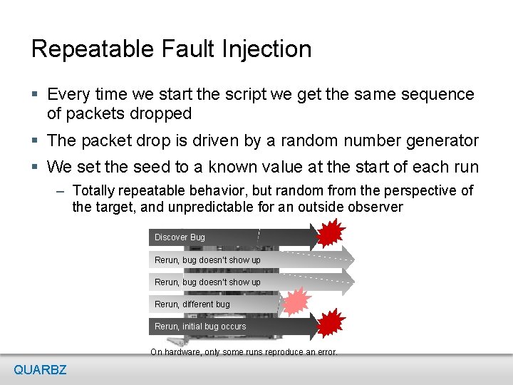 Repeatable Fault Injection § Every time we start the script we get the same Repeatable Fault Injection § Every time we start the script we get the same