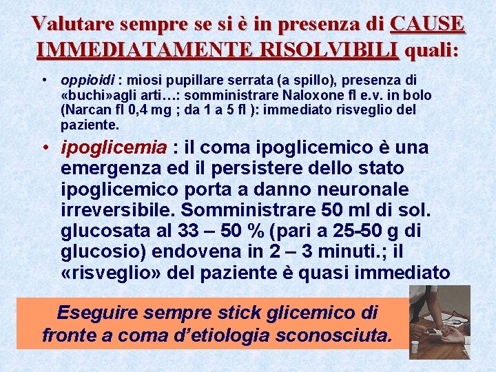 Valutare sempre se si è in presenza di CAUSE IMMEDIATAMENTE RISOLVIBILI quali: • oppioidi Valutare sempre se si è in presenza di CAUSE IMMEDIATAMENTE RISOLVIBILI quali: • oppioidi