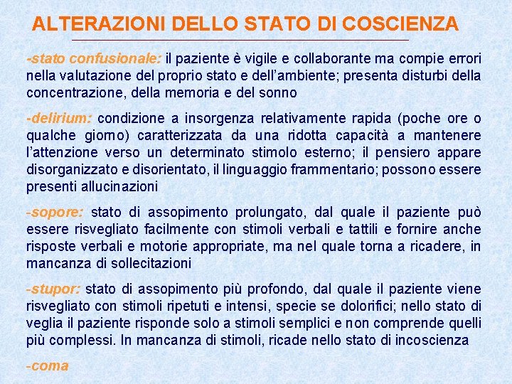 ALTERAZIONI DELLO STATO DI COSCIENZA -stato confusionale: il paziente è vigile e collaborante ma ALTERAZIONI DELLO STATO DI COSCIENZA -stato confusionale: il paziente è vigile e collaborante ma
