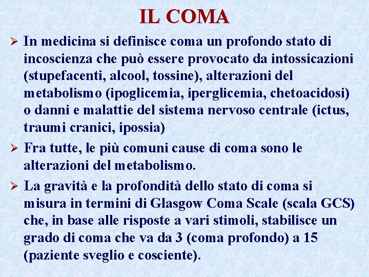 IL COMA In medicina si definisce coma un profondo stato di incoscienza che può IL COMA In medicina si definisce coma un profondo stato di incoscienza che può