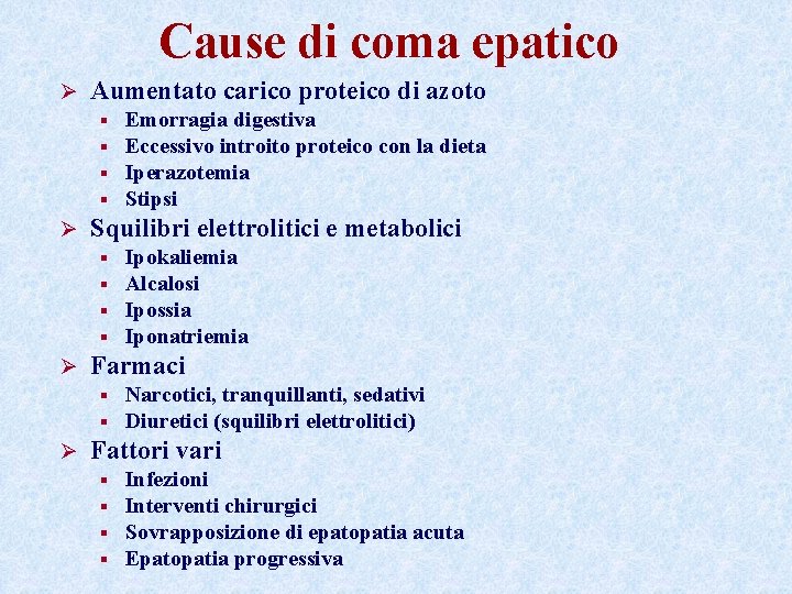 Cause di coma epatico Ø Aumentato carico proteico di azoto § § Ø Squilibri Cause di coma epatico Ø Aumentato carico proteico di azoto § § Ø Squilibri