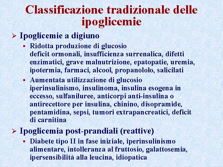 Classificazione tradizionale delle ipoglicemie Ø Ipoglicemie a digiuno Ridotta produzione di glucosio deficit ormonali, Classificazione tradizionale delle ipoglicemie Ø Ipoglicemie a digiuno Ridotta produzione di glucosio deficit ormonali,