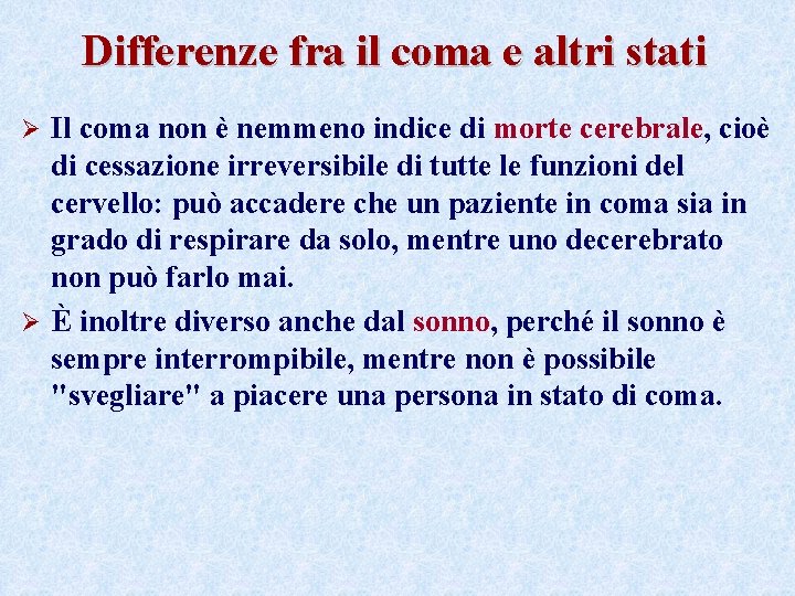 Differenze fra il coma e altri stati Il coma non è nemmeno indice di Differenze fra il coma e altri stati Il coma non è nemmeno indice di