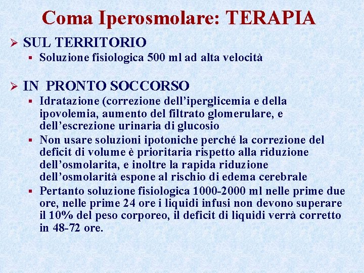 Coma Iperosmolare: TERAPIA Ø SUL TERRITORIO § Ø Soluzione fisiologica 500 ml ad alta Coma Iperosmolare: TERAPIA Ø SUL TERRITORIO § Ø Soluzione fisiologica 500 ml ad alta