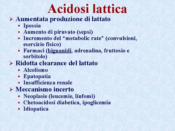 Acidosi lattica Ø Aumentata produzione di lattato Ipossia Aumento di piruvato (sepsi) Incremento del Acidosi lattica Ø Aumentata produzione di lattato Ipossia Aumento di piruvato (sepsi) Incremento del
