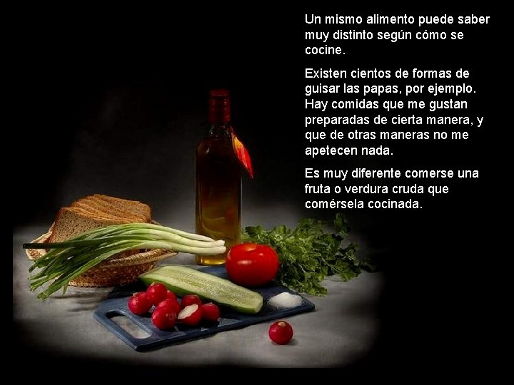 Un mismo alimento puede saber muy distinto según cómo se cocine. Existen cientos de Un mismo alimento puede saber muy distinto según cómo se cocine. Existen cientos de