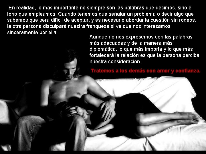 En realidad, lo más importante no siempre son las palabras que decimos, sino En realidad, lo más importante no siempre son las palabras que decimos, sino