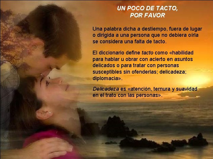 UN POCO DE TACTO, POR FAVOR Una palabra dicha a destiempo, fuera de lugar UN POCO DE TACTO, POR FAVOR Una palabra dicha a destiempo, fuera de lugar