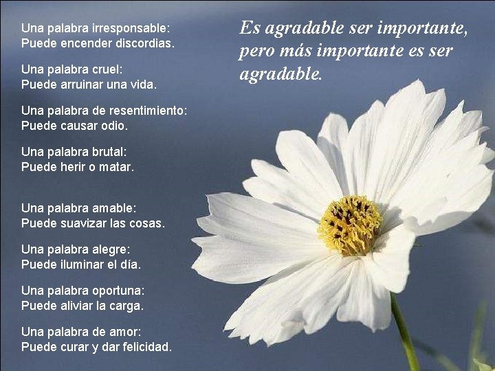 Una palabra irresponsable: Puede encender discordias. Una palabra cruel: Puede arruinar una vida. Una Una palabra irresponsable: Puede encender discordias. Una palabra cruel: Puede arruinar una vida. Una