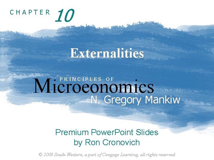 CHAPTER 10 Externalities Microeonomics PRINCIPLES OF N. Gregory Mankiw Premium Power. Point Slides by CHAPTER 10 Externalities Microeonomics PRINCIPLES OF N. Gregory Mankiw Premium Power. Point Slides by