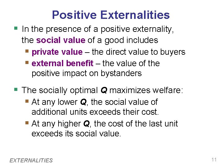 Positive Externalities § In the presence of a positive externality, the social value of Positive Externalities § In the presence of a positive externality, the social value of