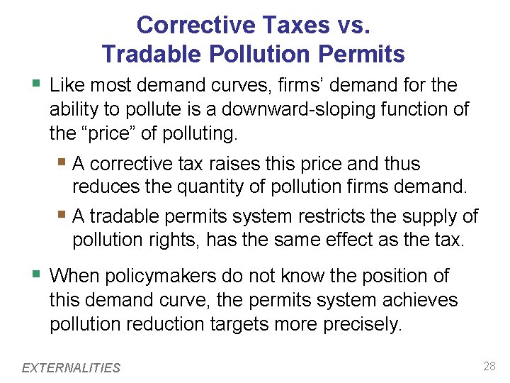 Corrective Taxes vs. Tradable Pollution Permits § Like most demand curves, firms’ demand for Corrective Taxes vs. Tradable Pollution Permits § Like most demand curves, firms’ demand for