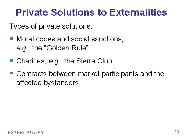 Private Solutions to Externalities Types of private solutions: § Moral codes and social sanctions, Private Solutions to Externalities Types of private solutions: § Moral codes and social sanctions,
