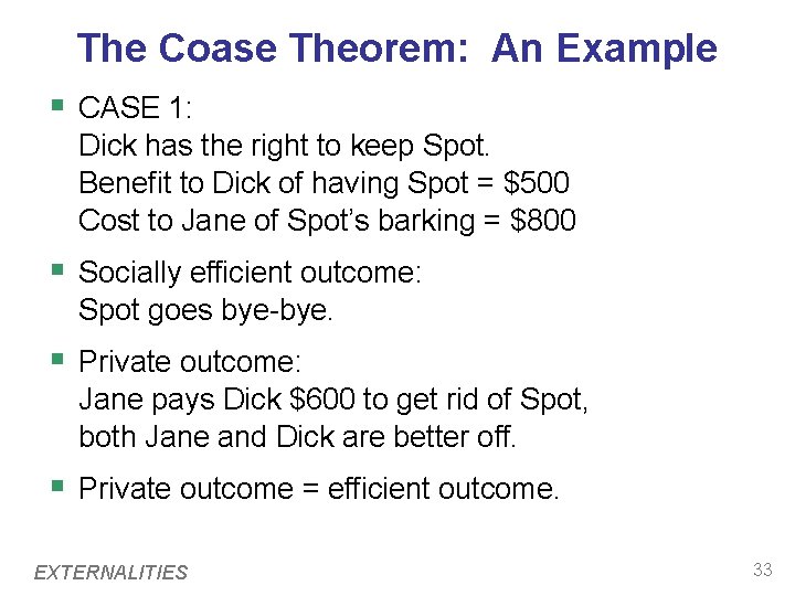 The Coase Theorem: An Example § CASE 1: Dick has the right to keep The Coase Theorem: An Example § CASE 1: Dick has the right to keep