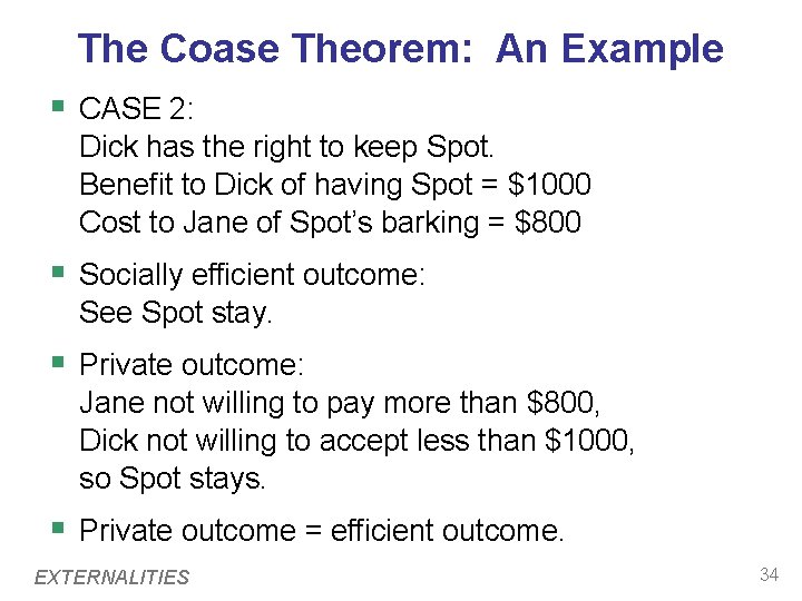 The Coase Theorem: An Example § CASE 2: Dick has the right to keep The Coase Theorem: An Example § CASE 2: Dick has the right to keep