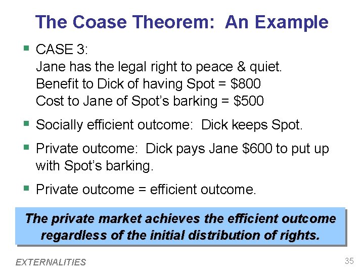 The Coase Theorem: An Example § CASE 3: Jane has the legal right to The Coase Theorem: An Example § CASE 3: Jane has the legal right to