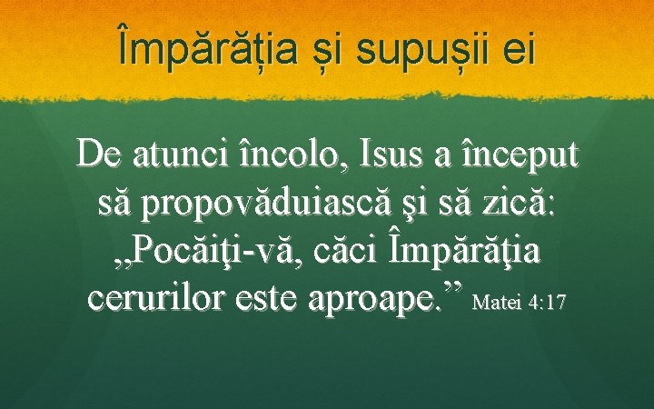 Împărăția și supușii ei De atunci încolo, Isus a început să propovăduiască şi să Împărăția și supușii ei De atunci încolo, Isus a început să propovăduiască şi să