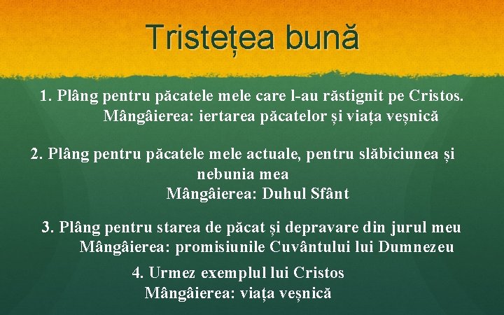 Tristețea bună 1. Plâng pentru păcatele mele care l-au răstignit pe Cristos. Mângâierea: iertarea Tristețea bună 1. Plâng pentru păcatele mele care l-au răstignit pe Cristos. Mângâierea: iertarea