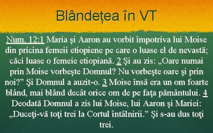 Blândețea în VT Num. 12: 1 Maria şi Aaron au vorbit împotriva lui Moise Blândețea în VT Num. 12: 1 Maria şi Aaron au vorbit împotriva lui Moise