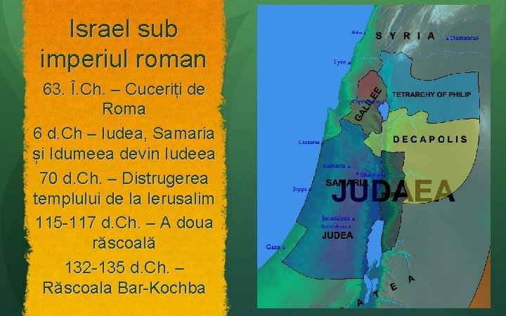 Israel sub imperiul roman 63. Î. Ch. – Cuceriți de Roma 6 d. Ch Israel sub imperiul roman 63. Î. Ch. – Cuceriți de Roma 6 d. Ch