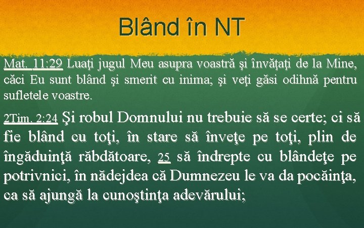 Blând în NT Mat. 11: 29 Luaţi jugul Meu asupra voastră şi învăţaţi de Blând în NT Mat. 11: 29 Luaţi jugul Meu asupra voastră şi învăţaţi de