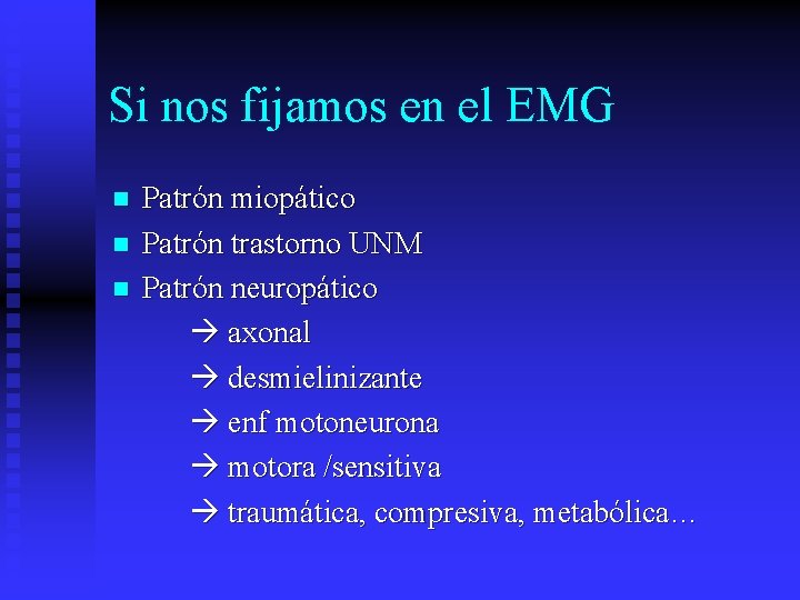 Si nos fijamos en el EMG n n n Patrón miopático Patrón trastorno UNM