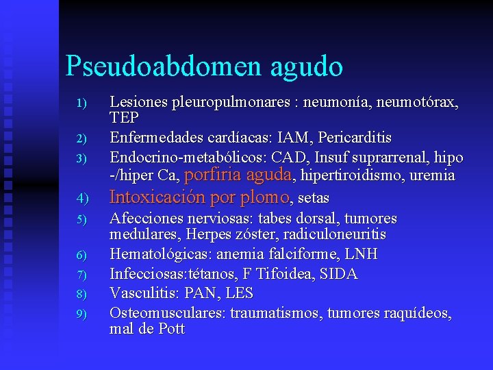 Pseudoabdomen agudo 1) 2) 3) 4) 5) 6) 7) 8) 9) Lesiones pleuropulmonares :