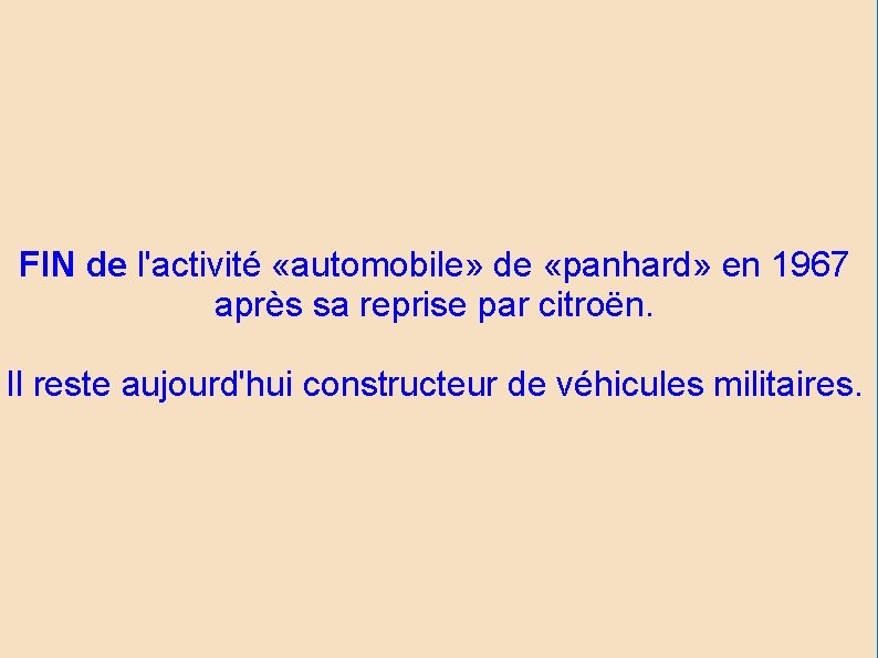 FIN de l'activité «automobile» de «panhard» en 1967 après sa reprise par citroën. Il
