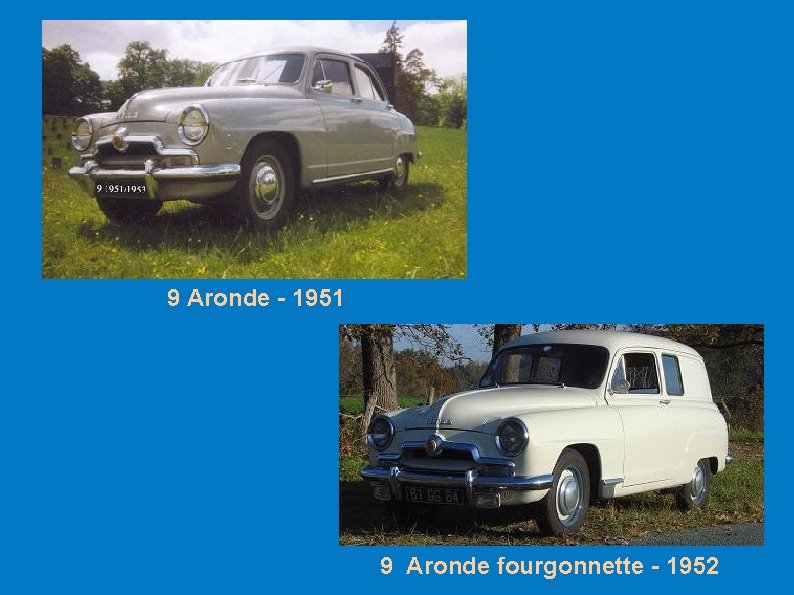 9 Aronde - 1951 9 Aronde fourgonnette - 1952 